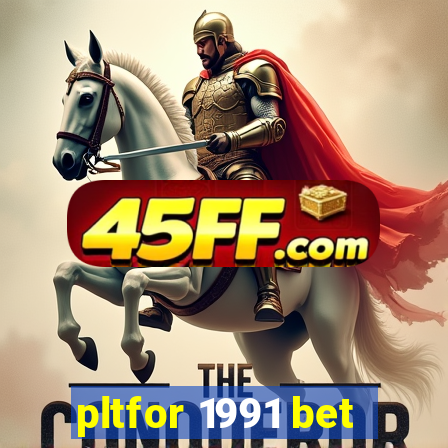 pltfor 1991 bet